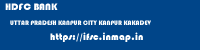 HDFC BANK  UTTAR PRADESH KANPUR CITY KANPUR KAKADEV  ifsc code